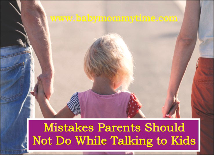 Mistakes Parents Should Not Do While Talking to Kids